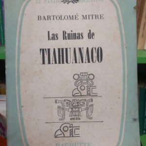 Las Ruinas De Tiahuanaco - Bartolomé Mitre -