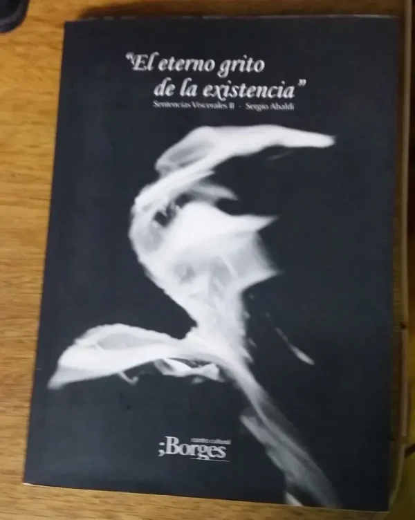 El Eterno Grito De La Existencia Ii - Sergio Abaldi -