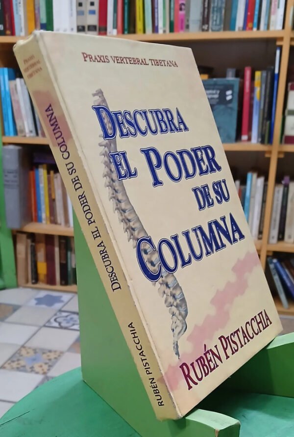 Descubra El Poder De Su Columna - Rubén Pistacchia