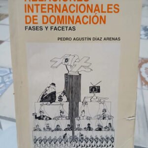 Relaciones Internacionales De Dominación - P. Días Arenas