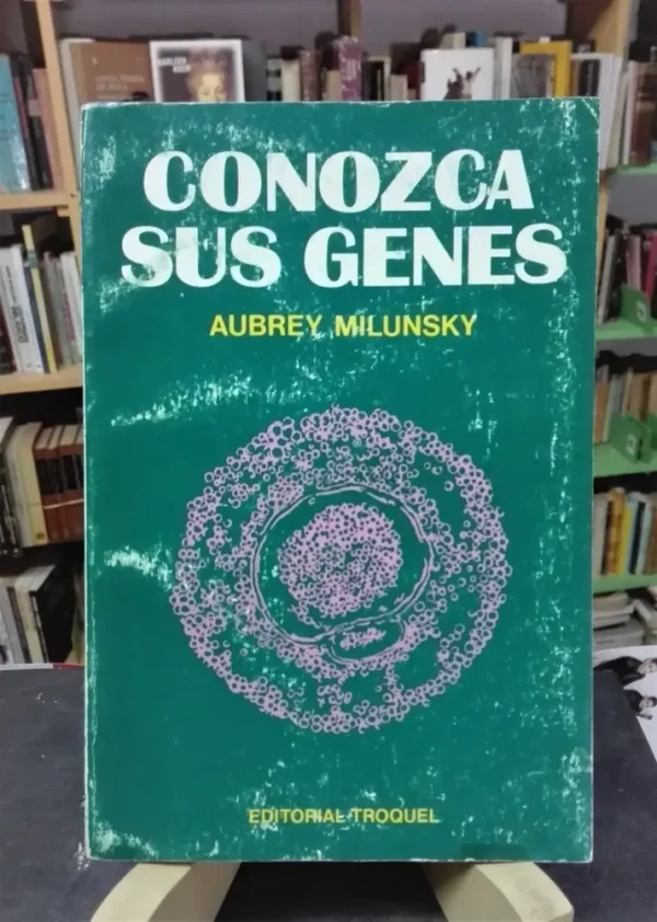 Conozca Sus Genes: Aubrey Milunsky - Eitorial Troquel