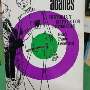 Los Falsos Adanes (historia Y Mitos De Los Autómatas)