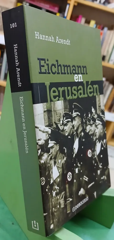 Eichmann En Jerusalén - Hannah Arendt