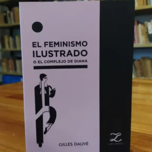 Gilles Dauvé - El Feminismo Ilustrado O El Complejo De Diana
