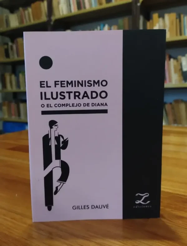 Gilles Dauvé - El Feminismo Ilustrado O El Complejo De Diana