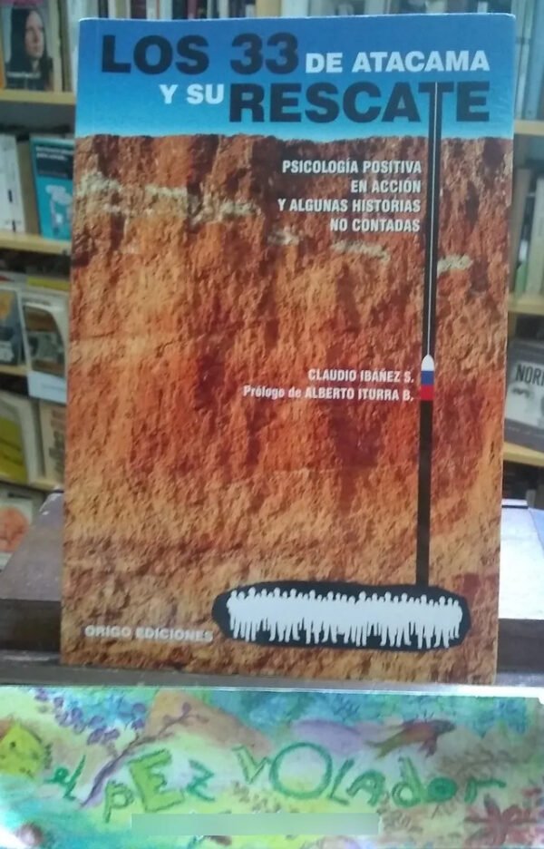 Los 33 De Atacama Y Su Rescate - Claudio Ibáñez