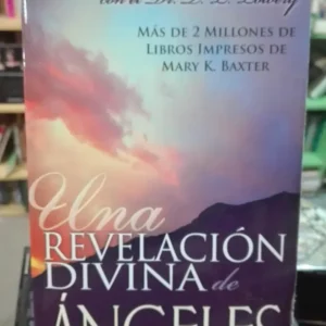 931722-MLA72923700924_112023 Una Revelación Divina De Ángeles Mary Baxter Con Dr. Lowery