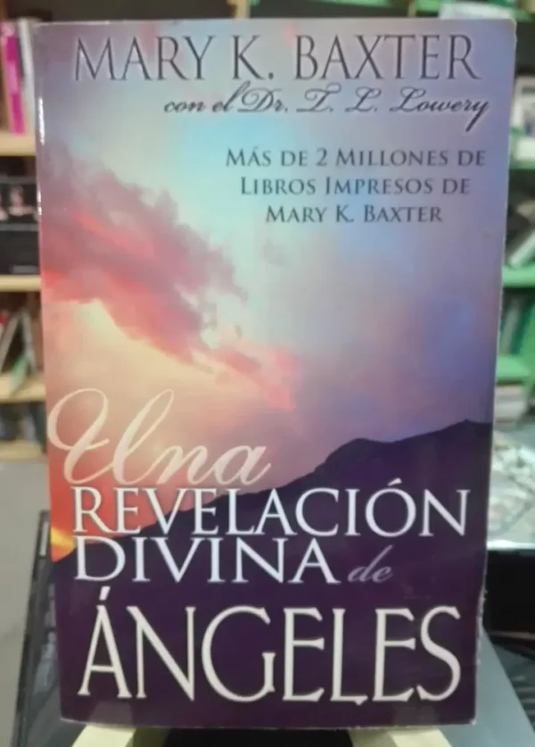 931722-MLA72923700924_112023 Una Revelación Divina De Ángeles Mary Baxter Con Dr. Lowery