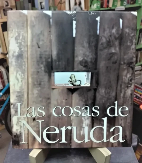 Las Cosas De Neruda - Miguel Rojas Mix (fotografías). Cexeci