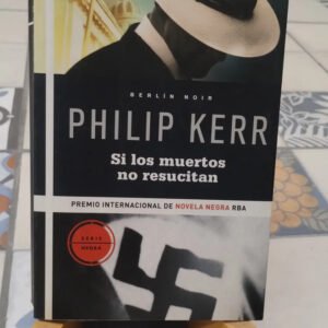 Si Los Muertos No Resucitan - Philip Kerr