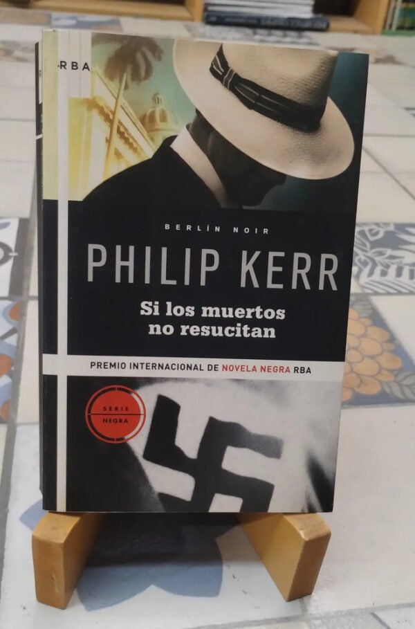 Si Los Muertos No Resucitan - Philip Kerr