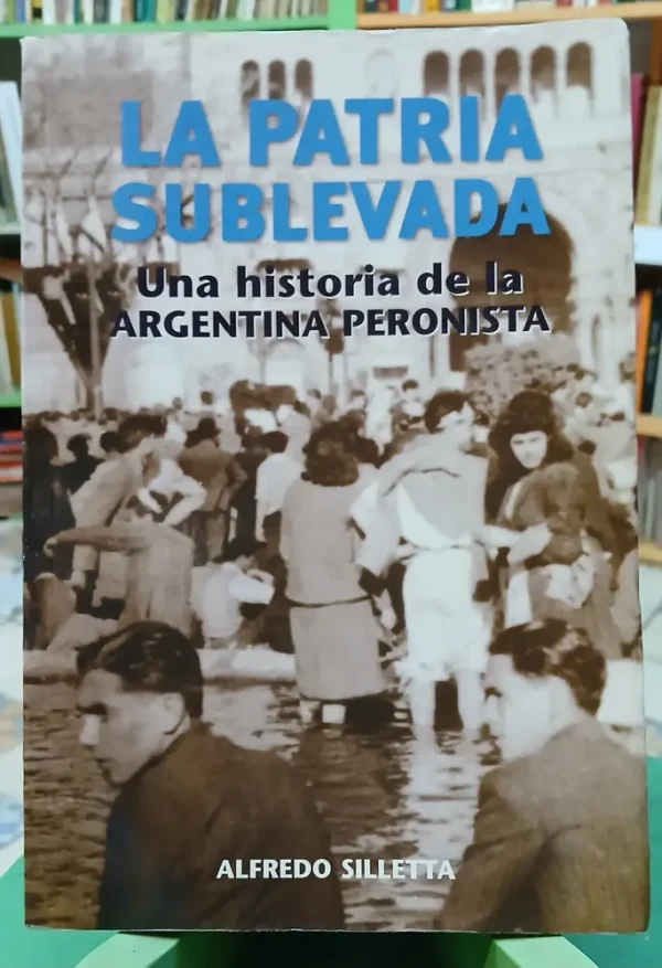 934797-MLA101165127034_122025 La Patria Sublevada- Historia Peronista -alfredo Silletta