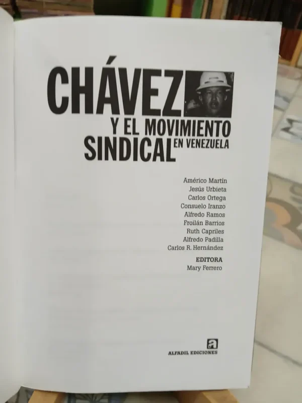 Chávez Y El Movimiento Sindical En Venezuela. Hogueras Nro19