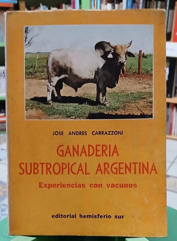 Ganadería Subtropical Argentina - José Ándres Carrazzoni