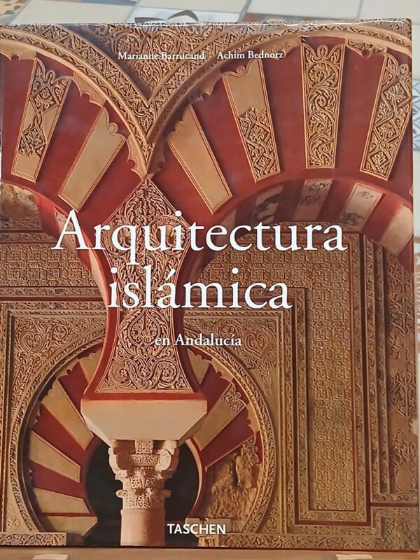 Arquitectura Islámica - Marianne Barrucand - Achim Bednorz