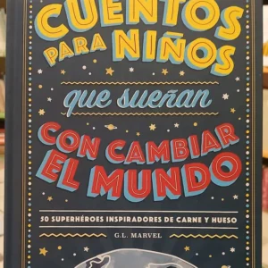 Cuentos Para Niños Que Sueñan Con Cambiar El Mundo - Marvel