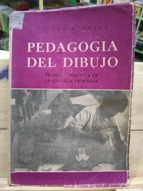Pedagogía Del Dibujo - Reyes, Víctor Ed. Porrua