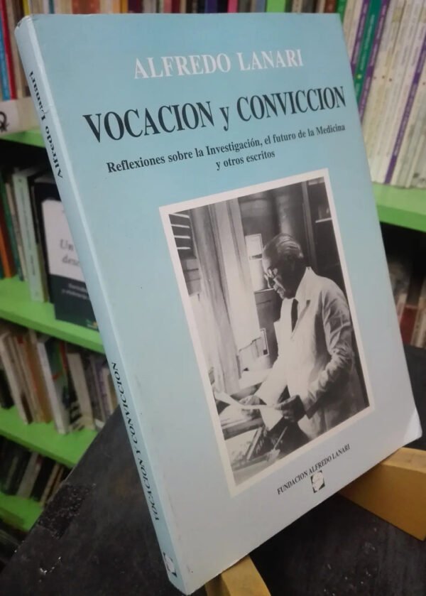 Vocación Y Convicción. Investigación Medicina Alfredo Lanari