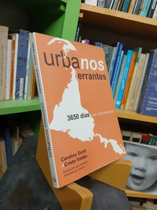 Urbanos Errantes 3650 Días Por Latinoamérica - Dardi, Valdés