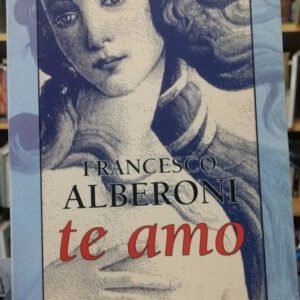 Francesco Alberoni - Te Amo