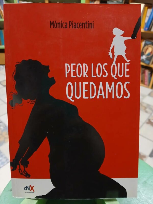 968327-MLA84353363783_052025 Peor Los Que Quedamos - Mónica Piacentini