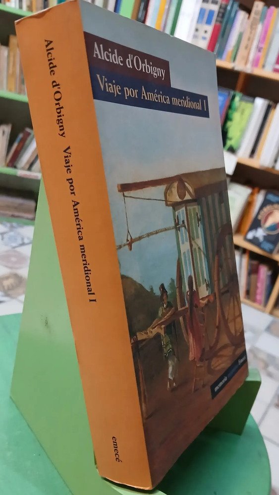 Viaje Por América Meridional 1 - Alcide D'orbigny
