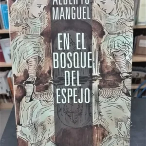 En El Bosque Del Espejo - Alberto Manguel - 1º Ed En Español