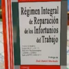 Régimen Integral De Reparación De Infortunios Del Trabajo