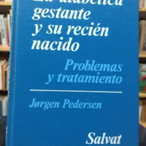 La Diabética Gestante Y Su Recién Nacido - Jorgen Pedersen