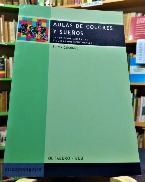 Aulas De Colores Y Sueños - Zulma Caballero -