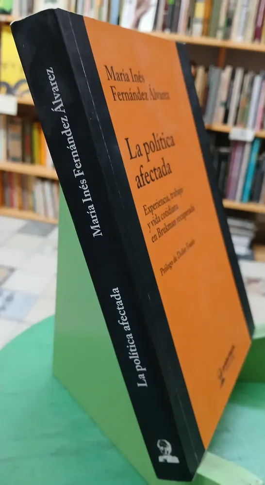 La Política Afectada - María Inés Fernández Alvarez