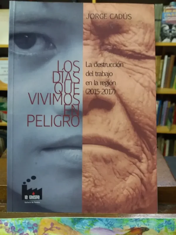 Los Días Que Vivimos En Peligro - Jorge Cadús-