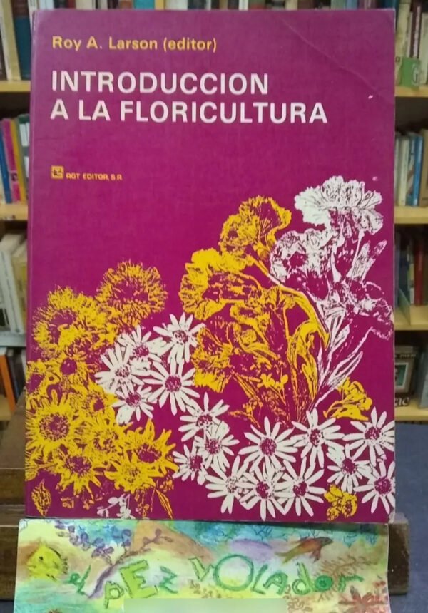 Introducción A La Floricultura - Roy A. Larson
