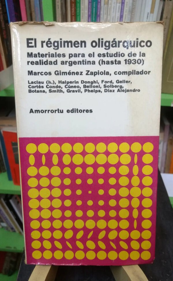 El Régimen Oligárquico (hasta 1930) - Marcos Giménez Zapiola