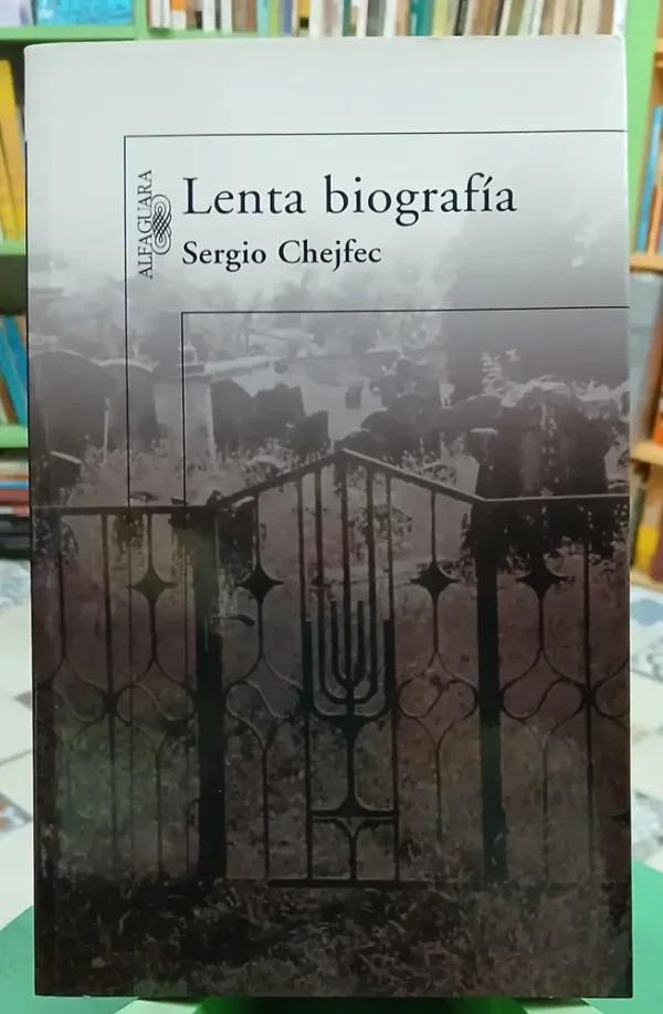 Lenta Biografía - Sergio Chejfec