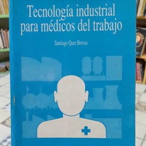 Tecnología Industrial Para Médicos Del Trabajo - Quer Brossa
