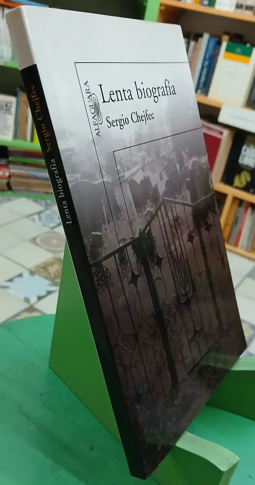 Lenta Biografía - Sergio Chejfec