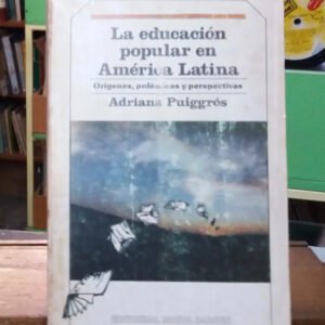 992212-MLA42970010860_082020 La Educación Popular En América Latina. - Adriana Puiggrós -
