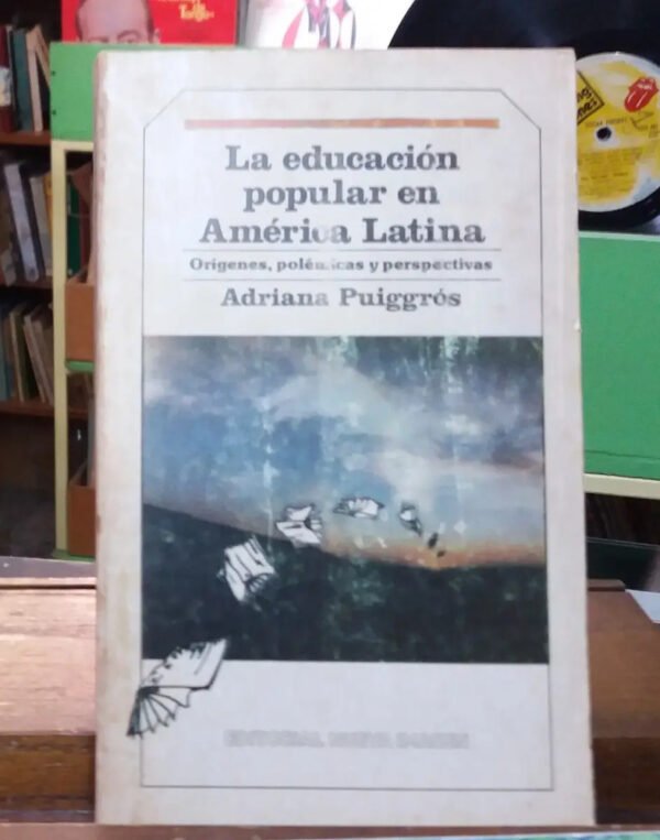 992212-MLA42970010860_082020 La Educación Popular En América Latina. - Adriana Puiggrós -