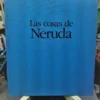 Las Cosas De Neruda - Miguel Rojas Mix (fotografías). Cexeci