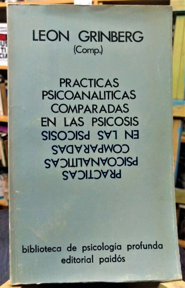 Prácticas Psicoanalíticas Comparadas Psicosis  León Grinberg