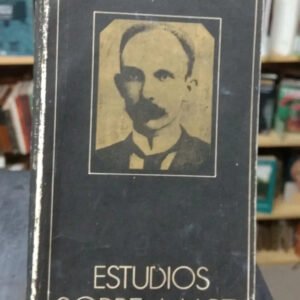 Estudios Sobre Martí - Juan Sarría,  Juan José Soto (ed.)