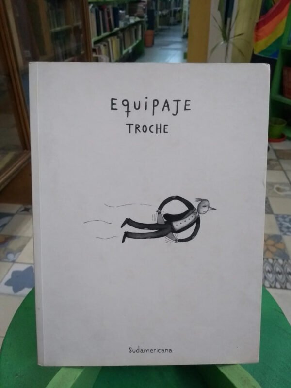 Equipaje - Gervasio Troche - Libro Ilustrado - Sudamericana
