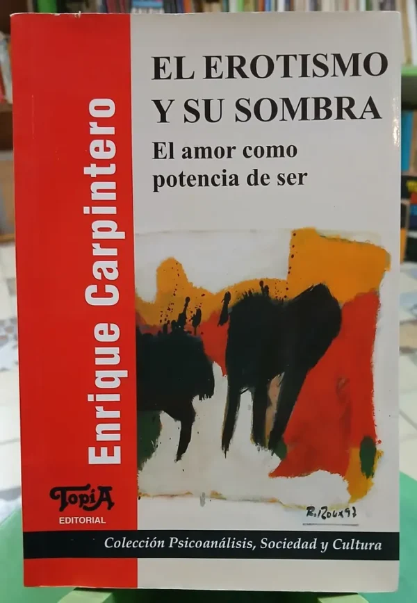 El Erotismo Y Su Sombra -  Enrique Carpintero