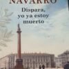 Dispara, yo ya estoy muerto