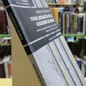 Dogma socialista de la Asociación Mayo precedido de una ojeada retrospectiva sobre el movimento intelectual en el Plata desde el año 37