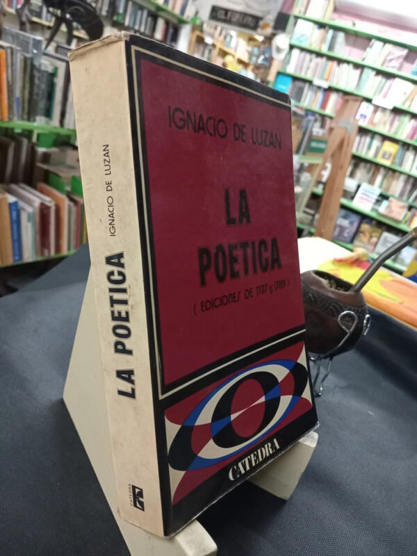 La Poética De Ignacio De Luzán - Ediciones 1737 Y 1789