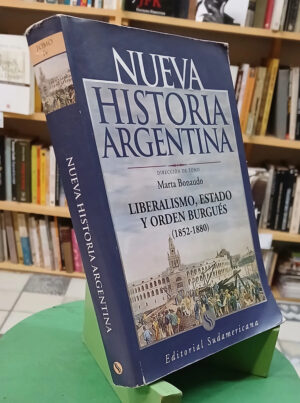 Nueva Historia Argentina T. 4 - Dirección Marta Bonaudo