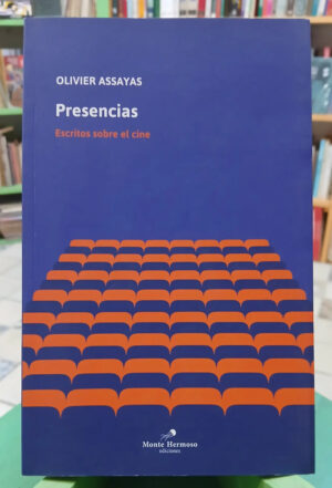 Presencias - Escritos Sobre El Cine - Oliver Assayas