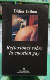 Reflexiones Sobre La Cuestión Gay - Didier Eribon